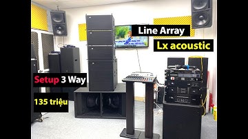 Test Chất Âm: Dàn Line Array 3 way: 135 triệu ( Full Bộ Lx acoustic )