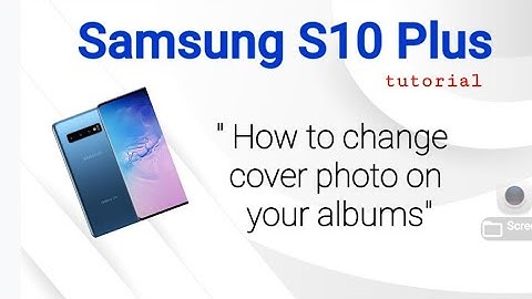Samsung S10 Plus/ How to put cover photo on your album/ quick tutorial - SO easy