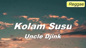 Uncle Djink - Kolam Susu (Lirik Cover)