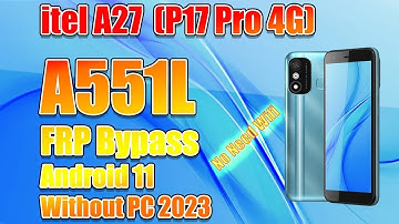 itel A27 (P17 Pro 4G) A551L FRP Bypass Android 11 Without PC | itel A27 A551L FRP Bypass Without PC