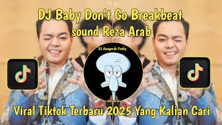 Dj Baby Dont Go Breakbeat Sound Reza Arab  Dj Baby Dont Go Viral Tiktok Yang Kalian Cari