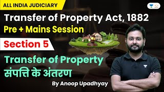 Transfer of Property संपत्ति के अंतरण | Section 5 | Prelims + Mains Exam Session | Anoop Upadhyay