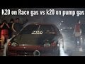 Stock k20 on race gas vs blaze stock pump gas k20