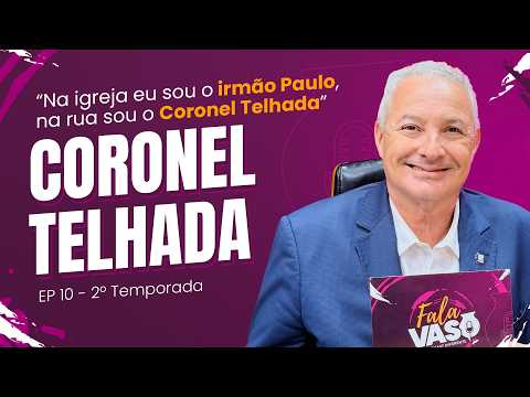 COLONEL TELHADA - FALA VASO PODCAST #10 (Season 2)
