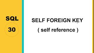 30  SELF FOREIGN KEY     self reference