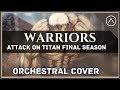Warriors | Attack On Titan Final Season OST | Epic Orchestral Cover