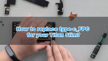 How to replace type-C_FPC for your Titan Slim?