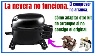 Compresor de Nevera no arranca. Cómo "armar y adaptar" nuevo kit de arranque en lugar del original.