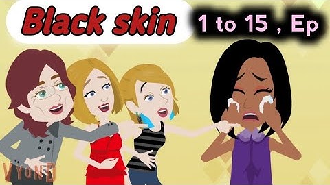Black skin | episodes 1 to 15 | Learn English | with series | Animated story | Simple English