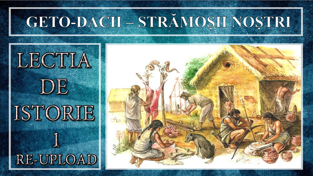 Lectia De Istorie 1 Geto Dacii Stramosii Nostri Reupload Youtube