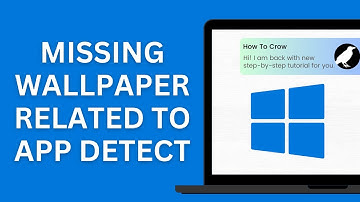 How to Fix Missing Wallpaper Related to App Detect on Windows 11