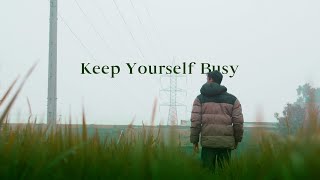 keep Yourself Busy | Short Film