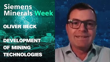 Oliver Beck: Development of mining technologies | Siemens Minerals Week