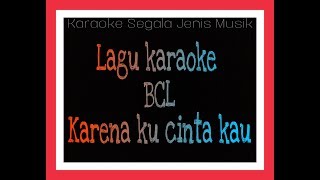 Karaoke Bunga Citra Lestari - Karena Ku Cinta Kau (no vocal)