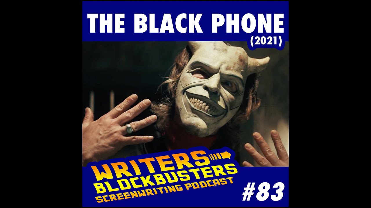 The Black Phone (2021) | Writers/Blockbusters Screenwriting Podcast #83