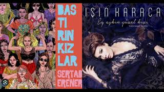 Bastırın Kızlar x Bir Garip Yolcu (Yalan Dünya) (Sertab Erener vs. Işın Karaca Mashup) Resimi