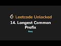 14. Longest Common Prefix | Leetcode Unlocked - Python