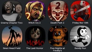 Granny Chapter Two,Witch Cry 2,Death Park 2,Friday The 13th,Siren Head Field,The Last Horror,Bendy