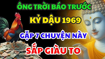 Ông Trời Báo Trước Cho Kỷ Dậu 1969 SẮP GIÀU, Nhận Phước Trời Ban Thường GẶP 7 CHUYỆN LẠ NÀY