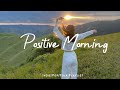 Positive Morning Good Vibes For A Good Morning Best Indie Pop Folk Acoustic Playlist Positive Morning Good Vibes For A Good Morning Best Indie Pop Folk Acoustic Playlist