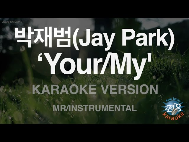 [짱가라오케/노래방] 박재범(Jay Park)-‘Your/My' (MR/Instrumental) [ZZang KARAOKE] class=