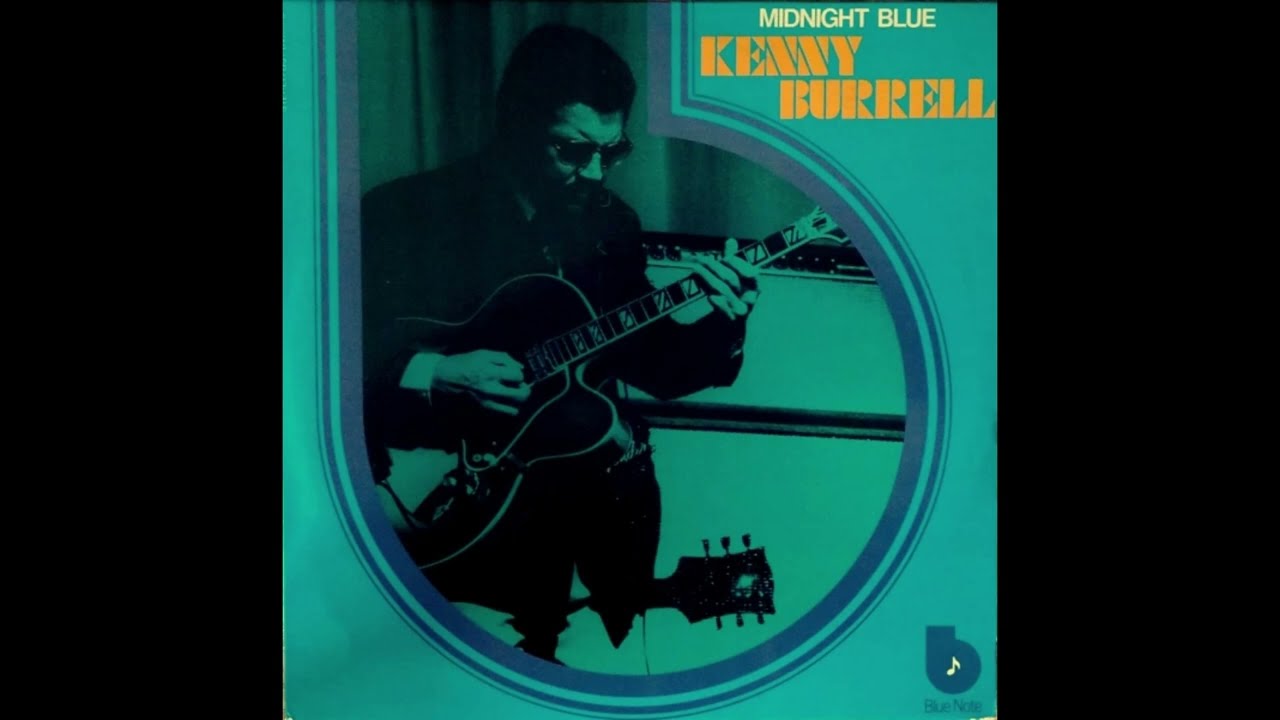 洋楽 US RVG Kenny Burrell / Midnight Blue Kenny Burrell - Midnight Blue - YouTube