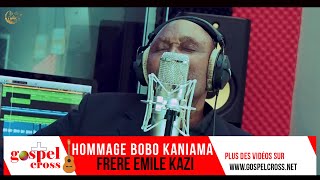 HOMMAGE BOBO KANIAMA | FRERE EMILE KAZI