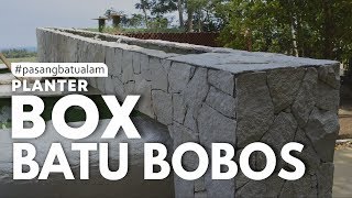 PLANTER BOX BATU BOBOS - Pemasangan Bergaya Eropa - Batu Alam Jakarta