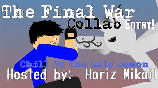 The Final War Collab Entry! ( Host: Hiraz Mikail )