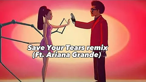 Save Your Tears Remix lyrics - (with Ariana Grande) - 4K Audio quality