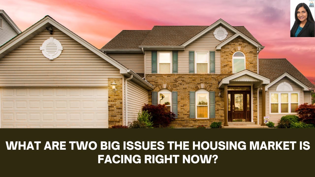What are the two big issues the housing market is facing right now ...