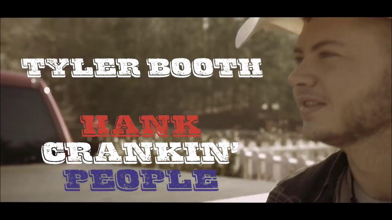 Tyler Booth - "Hank Crankin' People" (Official Music Video) Tyler Booth - "Hank Crankin' People" (Official Music Video)