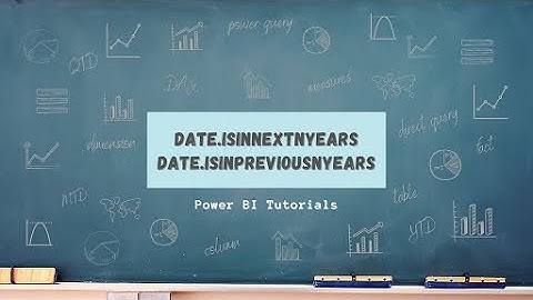 Power BI Tutorial Series for Beginners 115: Date.IsInPreviousNYears, Date.IsInNextNYears