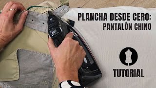 Plancha desde cero: Pantalón Chino. Tutorial muy fácil