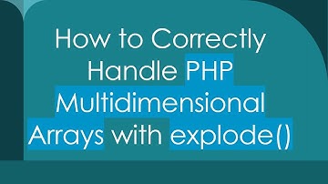 How to Correctly Handle PHP Multidimensional Arrays with explode()