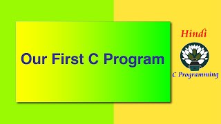 53 HINDI Our First C Program - Hello World