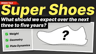 Super Shoes - What should we expect over the next three to five years?