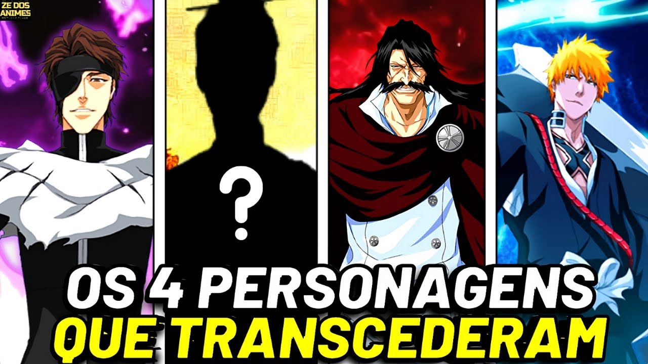 OS ÚNICOS 4 PERSONAGENS TRANSCEDENTAIS EM BLEACH 