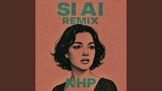 Si Ai (Khp remix) - DJ KHP