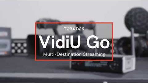 Live Streaming to Multiple Destinations with the VidiU Go