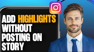 How To Add Highlights On Instagram Without Posting On Story (2025)