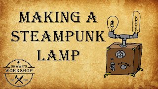 Making A Steampunk Lamp