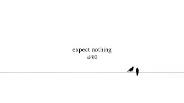 id410 – Expect Nothing