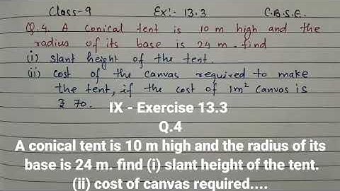 Class 9 Ex 13.3 Q.4 A conical tent is 10 m high and the radius of its base is 24 m. find