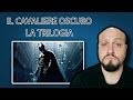 IL CAVALIERE OSCURO - LA TRILOGIA