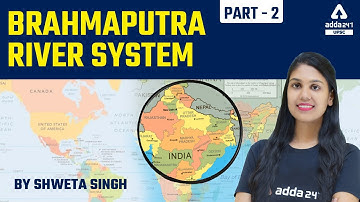 Brahmaputra River System part-2 | Mapping For UPSC, UPPCS, MPPSC, BPSC, UKPSC, RPSC, All Exams