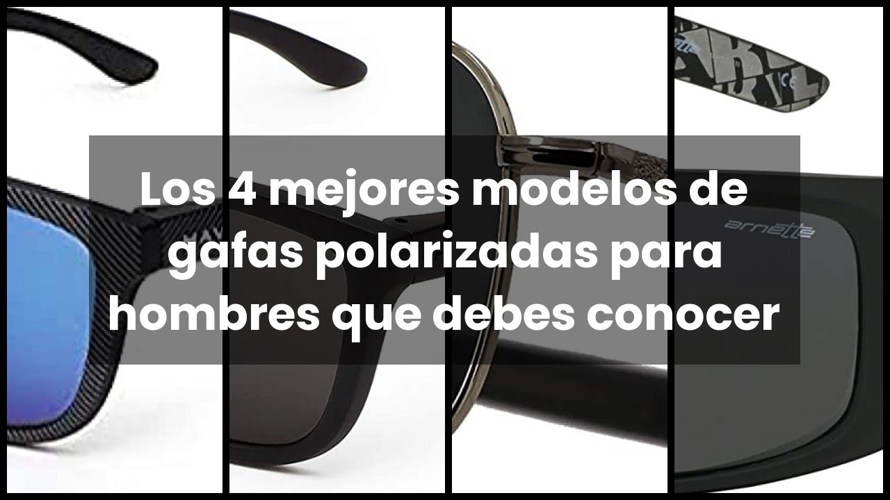 GAFAS POLARIZADAS HOMBRE: Los 4 mejores modelos de gafas polarizadas para  hombres que debes conocer 