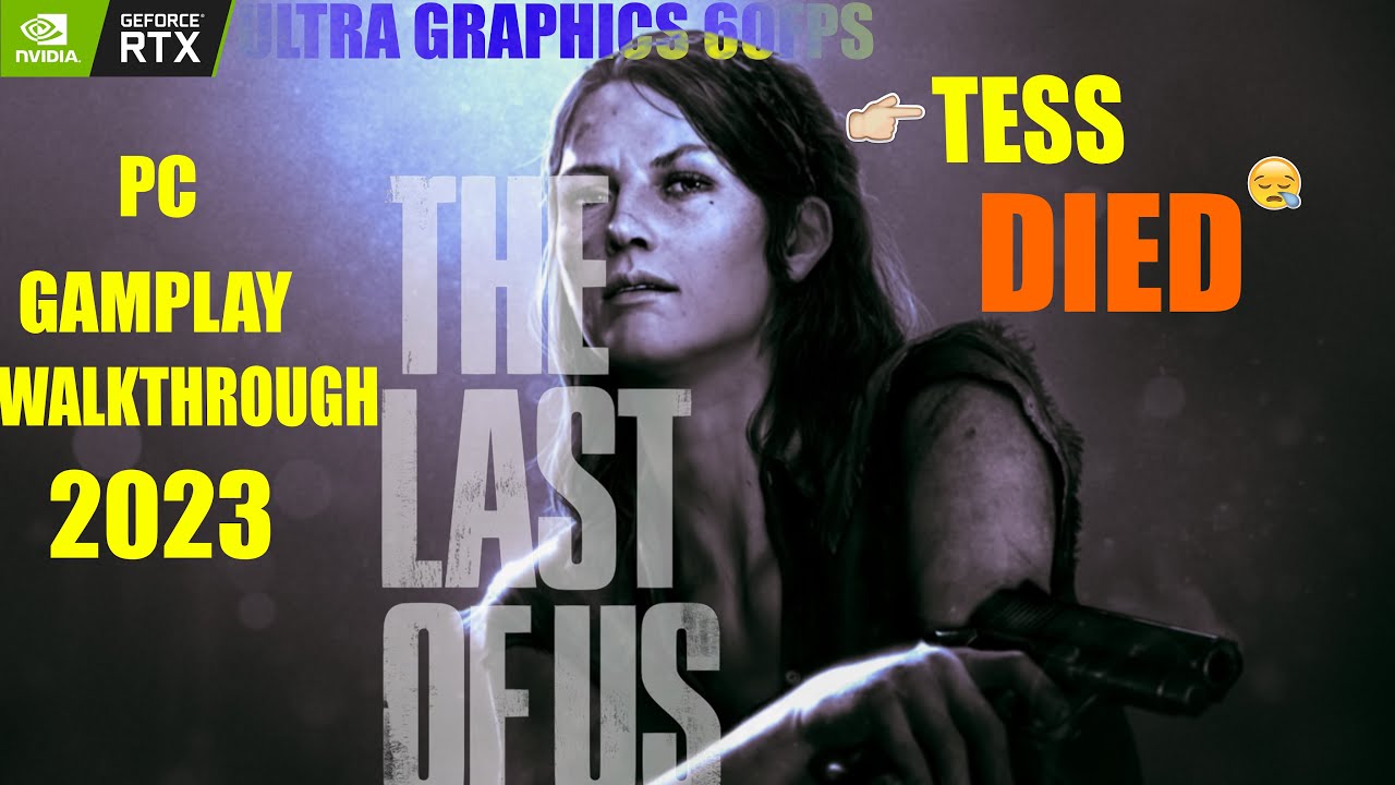Tess Graphics TESS DIED FOR SAVE ME | PC Gameplay Walkthrough Part 4 |2023| The Last ...
