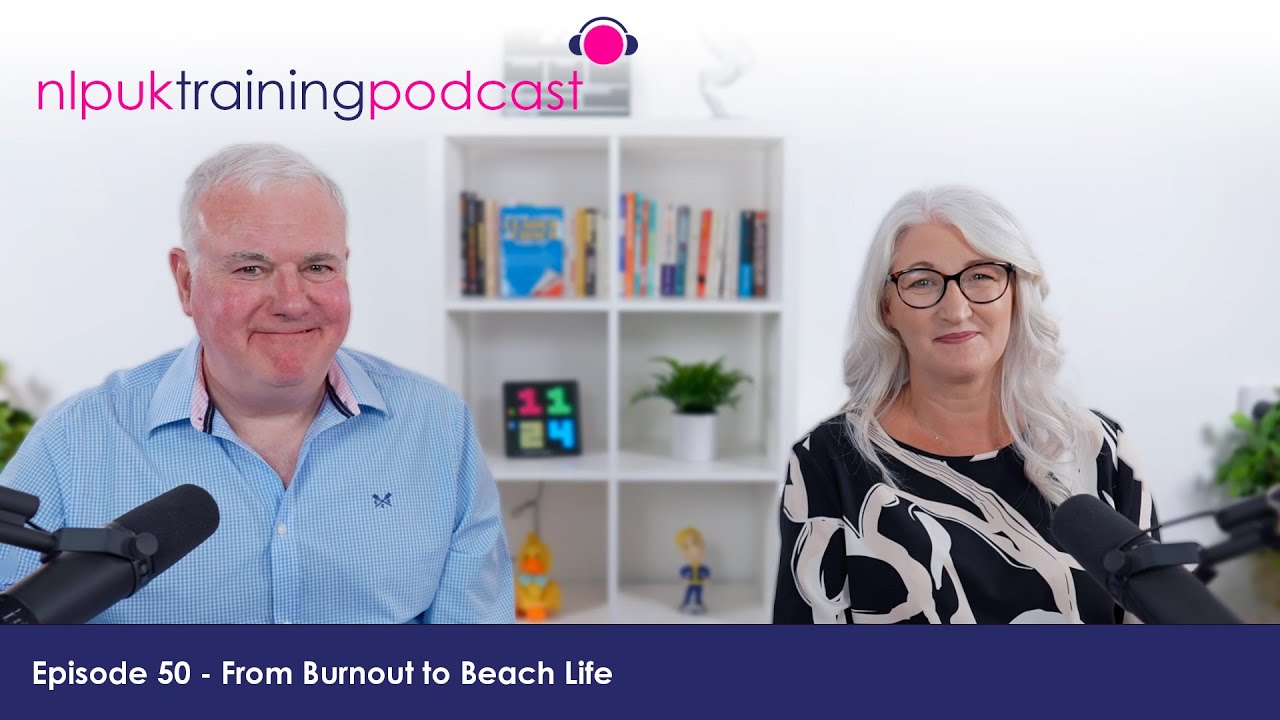 From Burnout to Beach Life | NLP UK Training Podcast Episode 50
