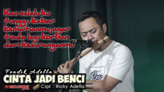 Fendik Adella-CINTA JADI BENCI-Cipt : Ricky Adella (Cover)Versi DutCom BDS Super gayeeng..!!